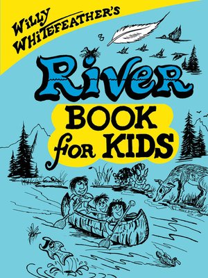 cover image of Willy Whitefeather's River Book for Kids